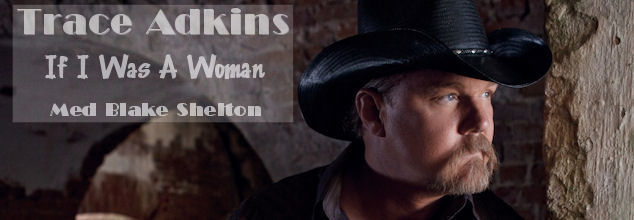 Trace Adkins - If i Was A Woman